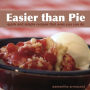 Easier than Pie: Quick and Simple Recipes that Even You Can Do