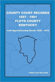 County Court Records : 1897-1901 Floyd County Kentucky
