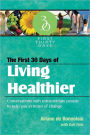 The First 30 Days of Living Healthier: Conversations with extraordinary people to help you in times of change