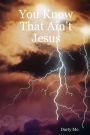 You Know That Ain't Jesus