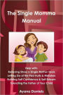 The Single Momma Manual: Help with: Relieving Stress a Single Mother Feels: Letting Go of the Past Hurts & Mistakes: Building Self Confidence & Self Esteem: Tolerating the Father of Your Child