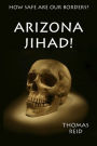 Arizona Jihad!: How Safe Are Our Boarders?
