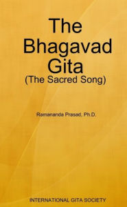 The Bhagavad Gita: International Gita Society: The Sacred Song