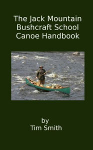 The Jack Mountain Bushcraft School Canoe Handbook
