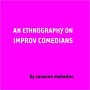 An Ethnography On Improv Comedians
