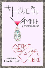 The House of the Vampire & Selected Poems
