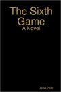 The Sixth Game : A Novel