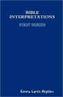 Bible Interpretations: First Series