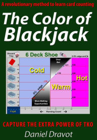 The Color of Blackjack: A Revolutionary Method to Learn Card Counting: Capture the Extra Power of TKO