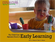 The Child Care Alphabet Book of Early Learning: Explorations: Early Learning
