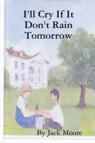 I'll Cry if It Don't Rain Tomorrow