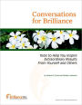 Conversations for Brilliance: Tools to Help You Inspire Extraordinary Results from Yourself and Others