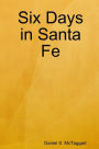 Six Days In Santa Fe