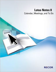 Lotus Notes 8: Calendar, Meetings, and to Do