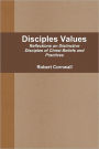 Disciples Values: Reflections on Distinctive Disciples of Christ Beliefs and Practices
