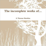 The Incomplete Works Of...