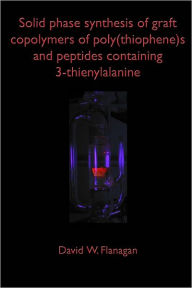 Solid Phase Synthesis of Graft Copolymers of Poly(Thiophene)S and Peptides Containing 3-Thienylalanine