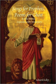 Songs for Prophets: Revised Edition: Expanded with Commentary: Poems for Ghost