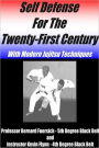 Self Defense for the Twenty-First Century: With Modern Jujitsu Techniques