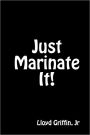 Just Marinate It!