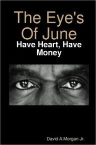 The Eye's of June: Have Heart, Have Money