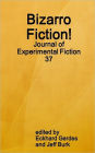 Bizarro Fiction!: Journal of Experimental Fiction 37
