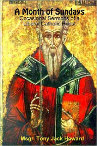 A Month of Sundays: Occasional Sermons of a Liberal Catholic Priest