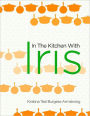 In the Kitchen With Iris