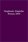 Stephanie Zuperko : Poems 2010