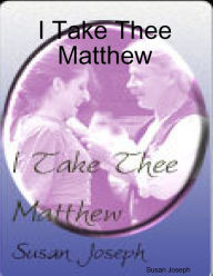 I Take Thee Matthew