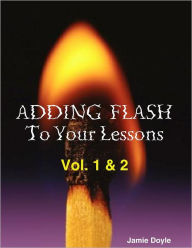 Adding Flash to Your Lessons Vol. 1 & 2