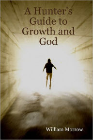 A Hunter's Guide to Growth and God