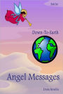 Down-to-Earth: Angel Messages- Book 1