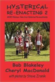 Hysterical Re-Enacting 2: More Hilarious Tales from Historical Re-enactments