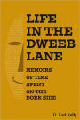 Life In the Dweeb Lane : Memoirs of Time Spent On the Dork Side