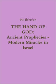 The Hand of God: Ancient Prophecies - Modern Miracles In Israel
