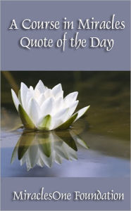 A Course in Miracles : Quote of the Day