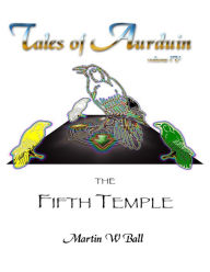 The Fifth Temple: Tales of Aurduin, Volume IV
