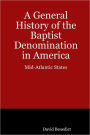 A General History of the Baptist Denomination In America: Mid-Atlantic States