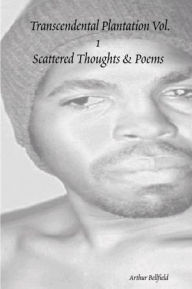 Transcendental Plantation : Vol. 1: Scattered Thoughts & Poems