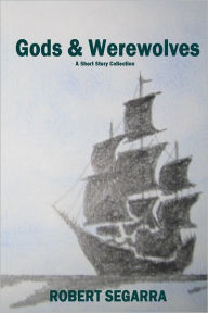 Gods & Werewolves: A Short Story Collection