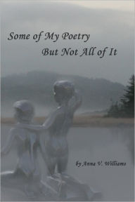 Some of My Poetry But Not All of It