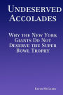 Undeserved Accolades: Why the New York Giants Do Not Deserve the Super Bowl Trophy