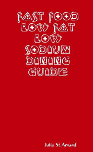Fast Food Low Fat Low Sodium Dining Guide