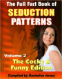 The Full Fact Book of Seduction Patterns : Volumn 2: The Cocky & Funny Edition