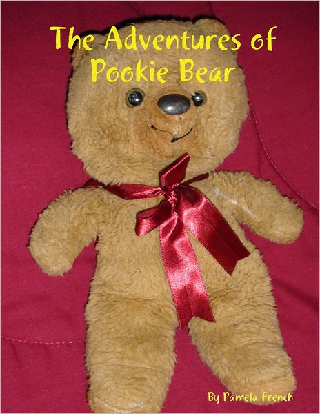 The Adventures Of Pookie Bear By Pamela French Ebook Barnes And Noble®