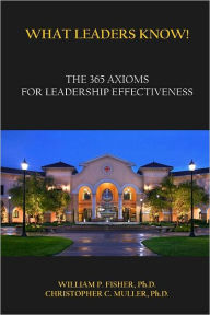 What Leaders Know!: The 365 Axioms for Leadership Effectiveness