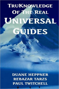 TruKnowledge of the Real Universal Guides