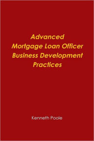 Advanced Mortgage Loan Officer Business Development Practices