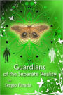 Guardians of the Separate Reality